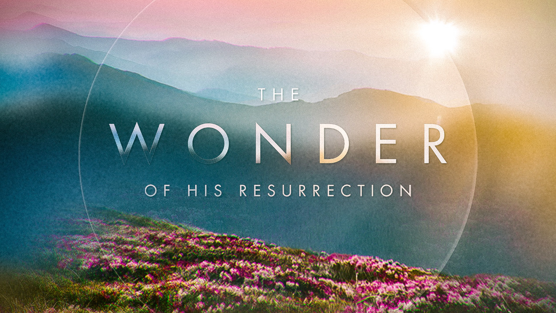 The Wonder of His Resurrection - Easter at Perimeter Church