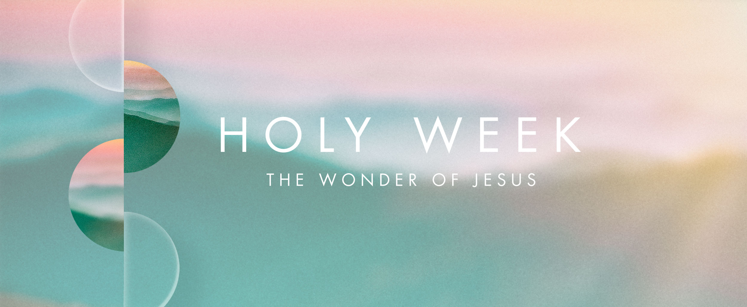 Holy Week 2023 - The Wonder of Jesus Holy Week 2023 - The Wonder of Jesus